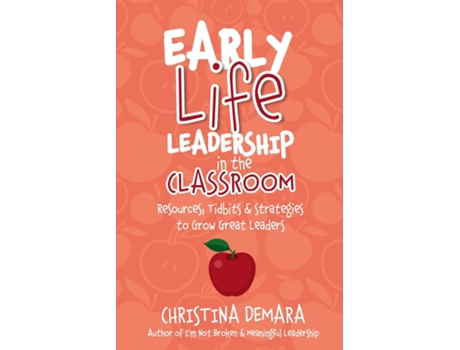 Livro Early Life Leadership In The Classroom De Christina Demara (inglês)
