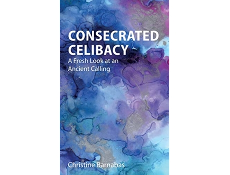 Livro Consecrated Celibacy A Fresh Look at an Ancient Calling de Christine Barnabas (Inglês)