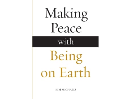 Livro Making Peace With Being On Earth De Kim Michaels (inglês)