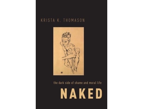 Livro naked de thomason, krista k. (assistant professor, assistant professor, department of philosophy, swarthmore college) (inglês)