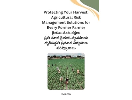 Livro Protecting Your Harvest Agricultural Risk Management Solutions for Every Former Farmer de Reema (Telugo)
