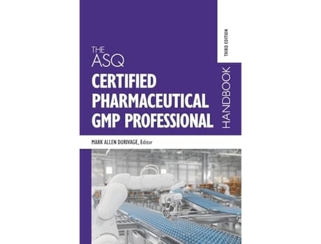 Livro The ASQ Certified Pharmaceutical GMP Professional Handbook de Mark Allen Durivage (Inglês - Capa Dura)