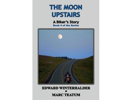 Livro The Moon Upstairs A Bikers Story de Edward Winterhalder (Inglês)