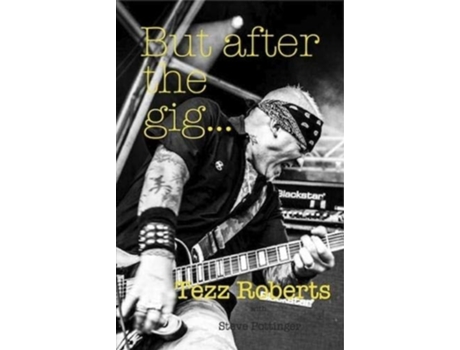 Livro But after the gig... de Tezz Roberts (Inglês)