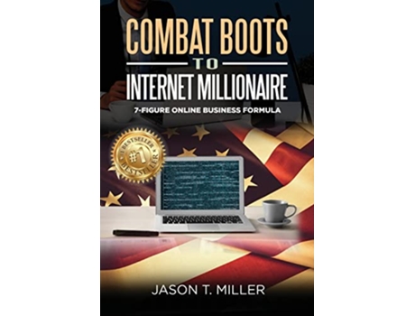 Livro Combat Boots to Internet Millionaire The 7Figure Online Business Formula de Jason Miller (Inglês)