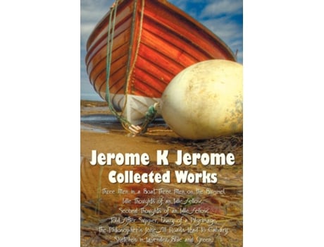 Livro Jerome K Jerome, Collected Works , Including Three Men In A Boat , Three Men On The De Jerome Klapka Jerome (inglês)