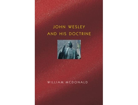 Livro John Wesley and His Doctrine de William McDonald (Inglês)