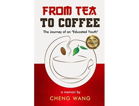 Livro From Tea to Coffee The Journey of an Educated Youth de Cheng Wang (Inglês)