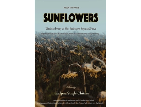 Livro Sunflowers Ukrainian Poetry On War, Resistance, Hope And Peace De Kalpna Singh-chitnis (inglês)