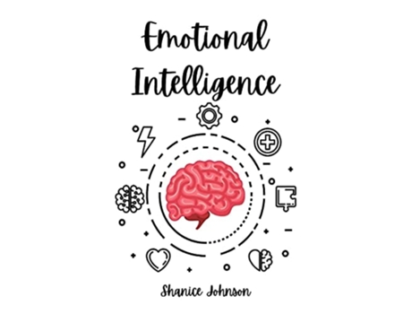Livro Emotional Intelligence Improve Your Social Skills And Emotional Agility For A Better Social And Professional Life De Shanice Johnson (inglês)