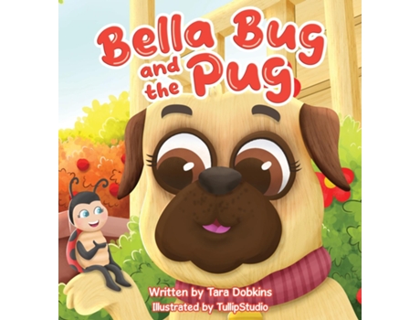 Livro Bella Bug And The Pug De Tara Dobkins (inglês)
