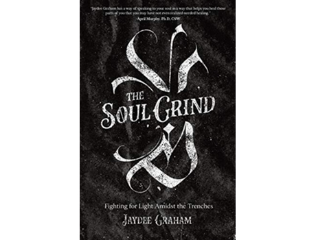 Livro The Soul Grind Fighting for Light Amidst The Trenches de Jaydee Graham (Inglês)