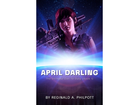 Livro April Darling The Ultimate Call To Duty De Reginald Philpott (inglês)