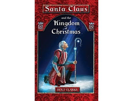 Livro Santa Claus And The Kingdom Of Christmas De Holt Clarke Dr (inglês - Capa Dura)