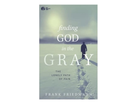 Livro Finding God in the Gray The Lonely Path of Pain de Frank Friedmann (Inglês)