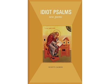 Livro Idiot Psalms De Scott Cairns (inglês)