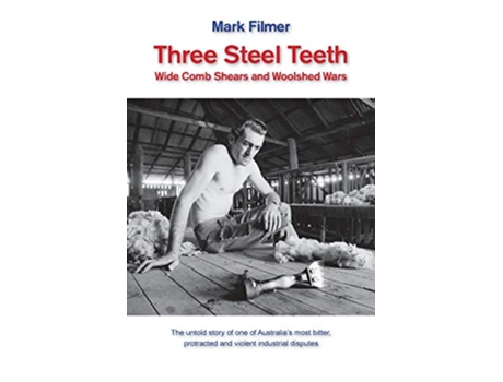 Livro Three Steel Teeth Wide Comb Shears and Woolshed Wars de Mark Filmer (Inglês)