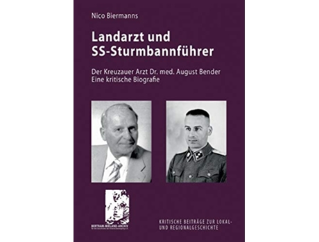 Livro Landarzt und SSSturmbannführer Der Kreuzauer Arzt Dr med August Bender Eine kritische Biografie German Edition de Nico Biermanns (Alemão)