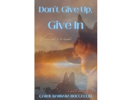 Livro Dont Give Up, Give In de Carol Barbara Boccaccio (Inglês)