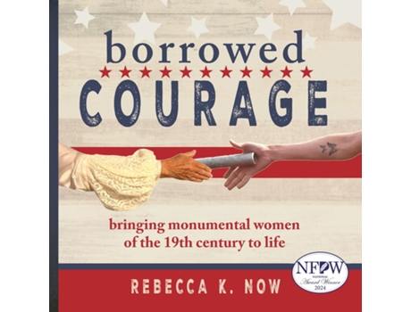 Livro Borrowed Courage bringing monumental women of the 19th century to life de Rebecca K Now (Inglês)
