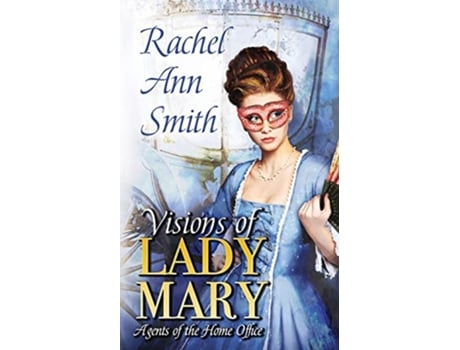 Livro Visions of Lady Mary Agents of the Home Office de Rachel Ann Smith (Inglês)