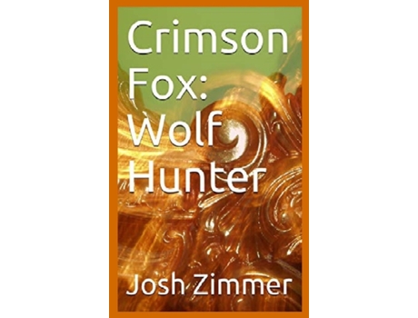 Livro Crimson Fox: Wolf Hunter Josh Zimmer (Inglês)
