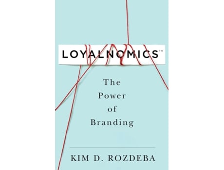 Livro LOYALNOMICS The Power of Branding de Kim Derrick Rozdeba (Inglês)