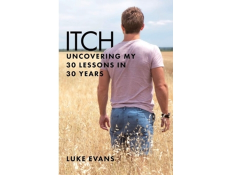 Livro Itch Uncovering My 30 Lessons In 30 Years De Luke Evans (inglês)