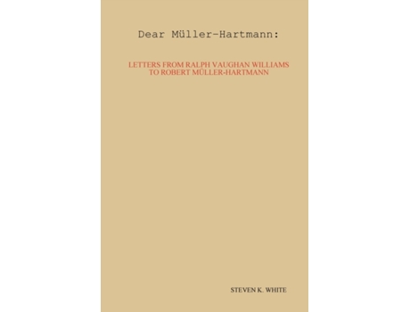 Livro Dear Mller-Hartmann: Letters from Ralph Vaughan Williams to Robert Mller-Hartmann Steven K. White (Inglês)