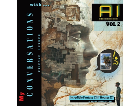 Livro My Conversations with AI - Vol 2 Incredible Fantasy Cliff Houses ??? A SHORT PICTURE STUDY de Etienne Luther (Inglês)