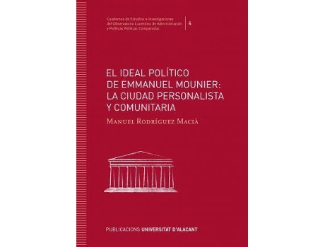 Livro El ideal político de Emmanuel Mounier : la ciudad personalista y comunitaria de Manuel Rodríguez Maciá (Espanhol)
