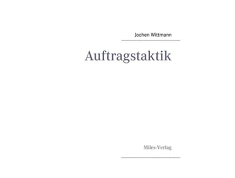 Livro Auftragstaktik Just a command technique or the core pillar of mastering the military operational art de Jochen Wittmann (Inglês)