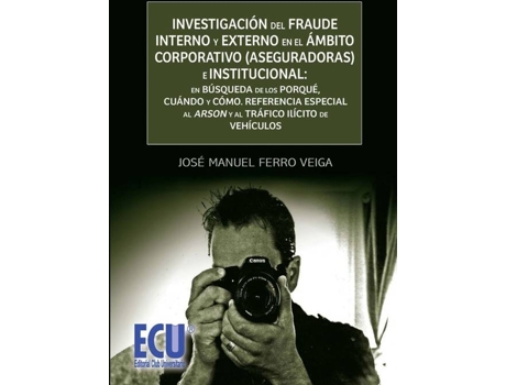 Livro Investigacion Del Fraude Interno Y Externo Ambito Corporativo de Jose Manuel Ferro Veiga