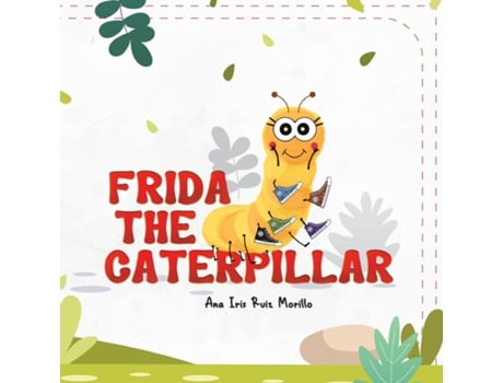 Livro Frida The caterpillar de Ana Iris Ruiz Morillo (Inglês)
