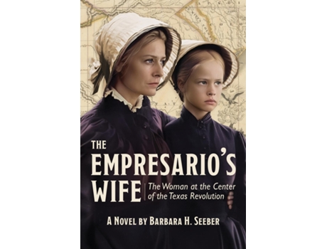 Livro The Empresarios Wife The Woman at the Center of the Texas Revolution de Barbara H Seeber (Inglês)