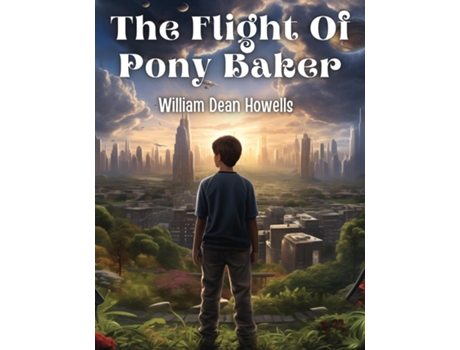 Livro The Flight Of Pony Baker de William Dean Howells (Inglês)