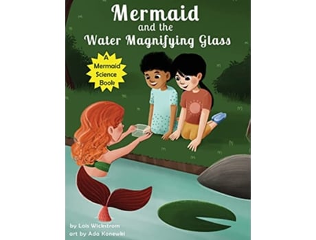 Livro Mermaid and the Water Magnifying Glass Mermaid Science de Lois Wickstrom (Inglês)