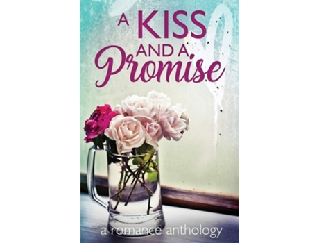 Livro A Kiss And A Promise De Charley Clarke, Christine Collier Et Al. (inglês)