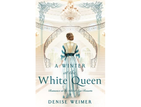 Livro A Winter at the White Queen Romance at the Gilded Age Resorts de Denise Weimer (Inglês)