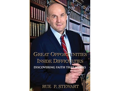 Livro Great Opportunities Inside Difficulties Discovering Faith That Works De Rue P Stewart (inglês)