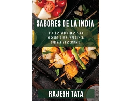 Livro Sabores de la India Recetas Auténticas para Descubrir una Experiencia Culinaria Fascinante de Rajesh Tata (Inglês)