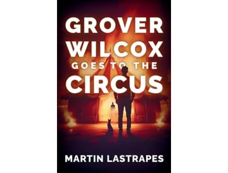 Livro Grover Wilcox Goes to the Circus de Martin Lastrapes (Inglês)