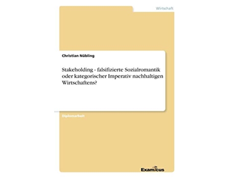 Livro Stakeholding falsifizierte Sozialromantik oder kategorischer Imperativ nachhaltigen Wirtschaftens German Edition de Christian Nübling (Alemão)