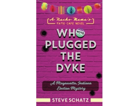 Livro Who Plugged The Dyke A Magawatta, Indiana Election Mystery De Steve Schatz (inglês)