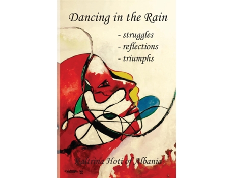 Livro Dancing In The Rain Struggles, Reflections, Triumphs De Hoti, Kaltrina Et Al. (inglês)