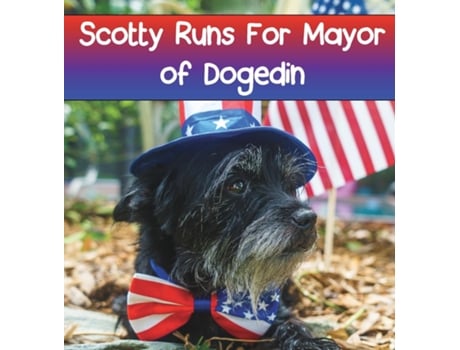 Livro Scotty Runs For Mayor Of Dogedin De Tammi Janiga (inglês)