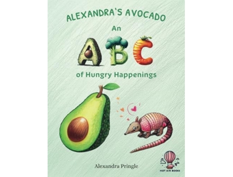 Livro Alexandras Avocado An ABC of Hungry Happenings de Alexandra Pringle (Inglês)
