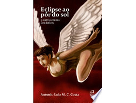 Livro ECLIPSE AO POR DO SOL E OUTROS CONTOS FANTASTICOS de COSTA, ANTONIO LUIZ M. C. (Português do Brasil)