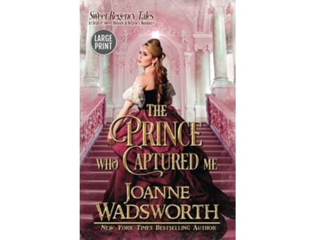 Livro The Prince Who Captured Me A Clean Amp Sweet Historical Regency Romance De Joanne Wadsworth (inglês)