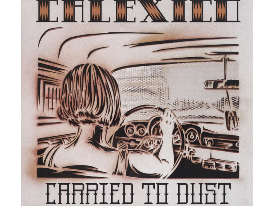 CD Calexico - Carried To Dust